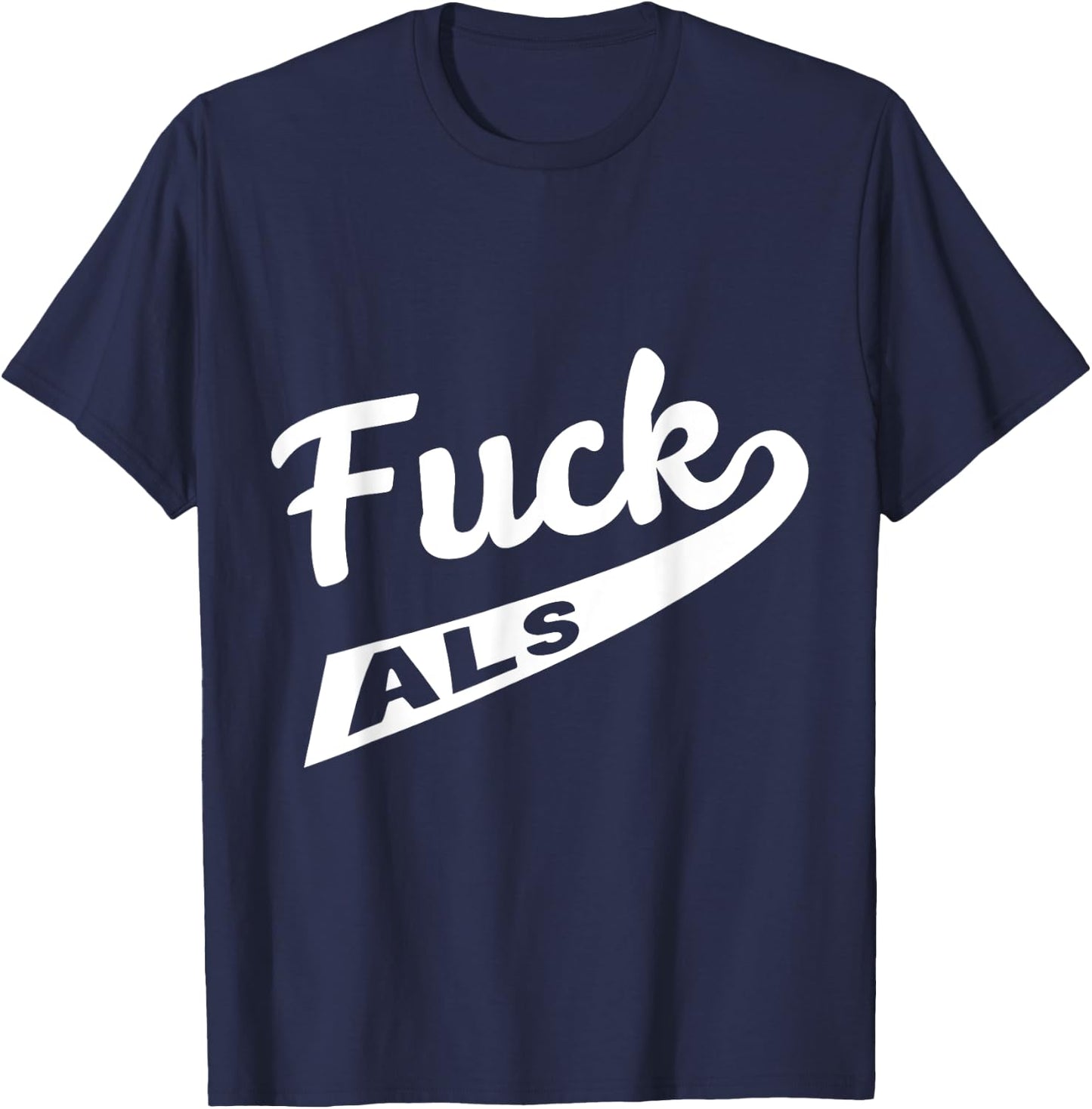 Fuck ALS Awareness T-Shirt - T-Shirt | Navy