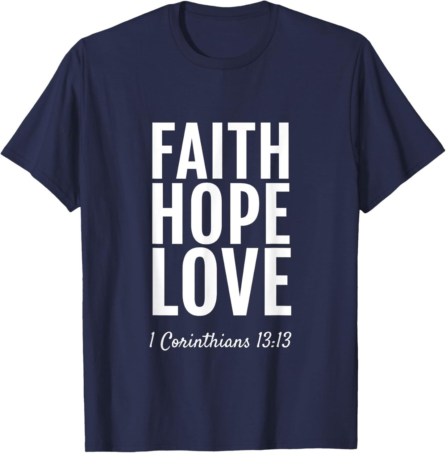 1 Corinthians 13:13 Faith Hope Love Christian T-Shirt - T-Shirt | Navy