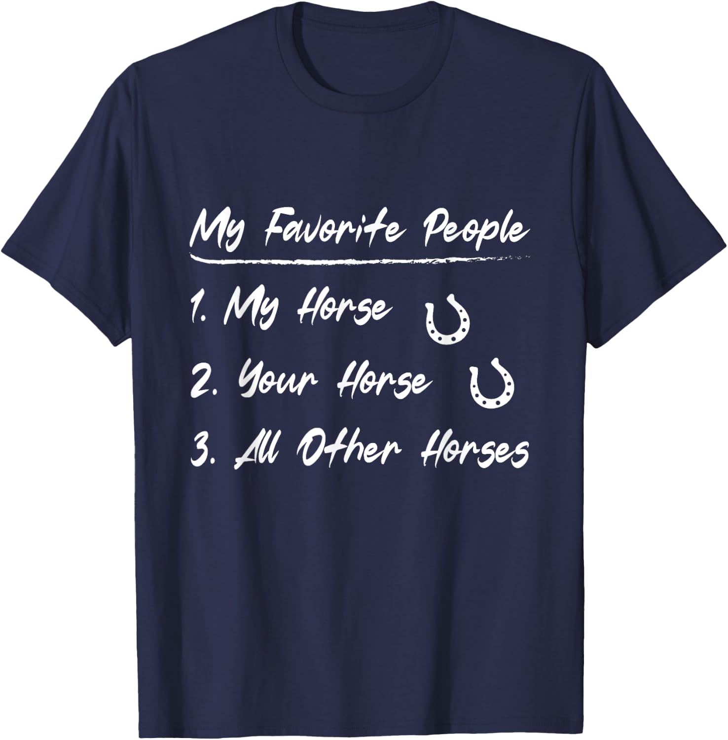 My Favorite People My Horse Your Horse All Other Horses T-Shirt - T-Shirt | Navy