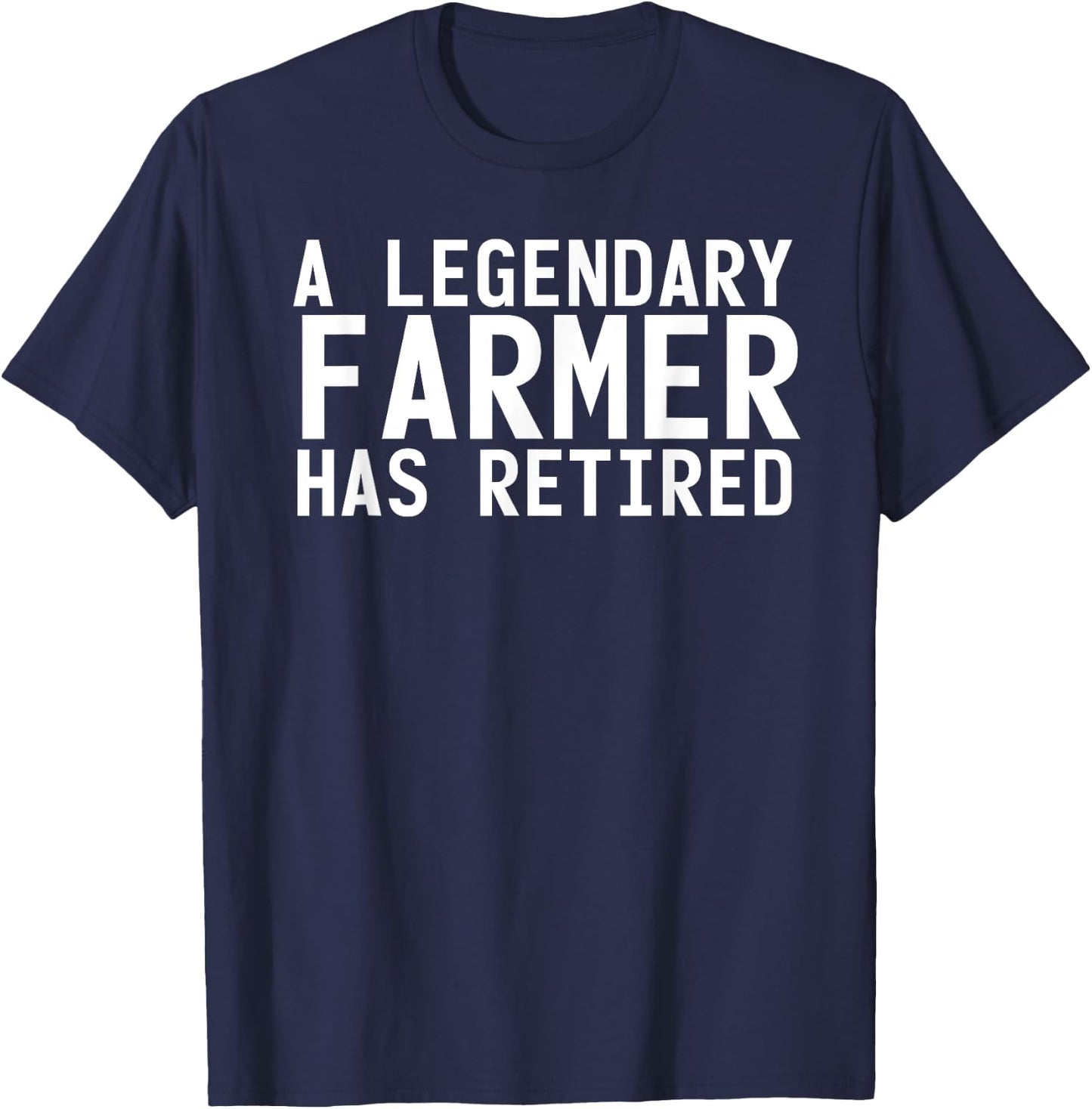 A LEGENDARY FARMER HAS RETIRED Funny Retirement Farming Gift T-Shirt - T-Shirt | Navy