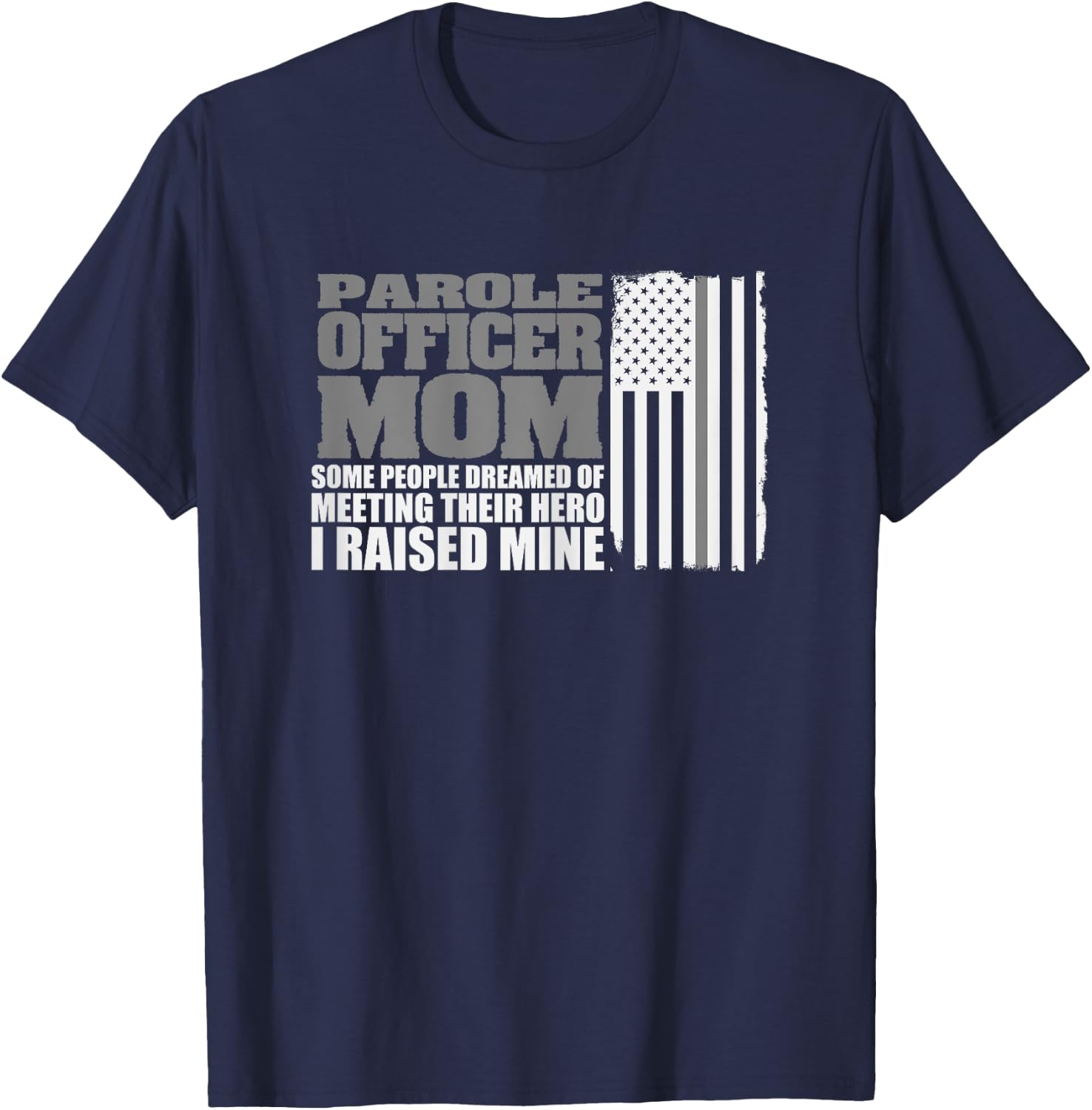 Parole Officer Mom Shirt Parole Officer Gift Flag T-Shirt - T-Shirt | Navy