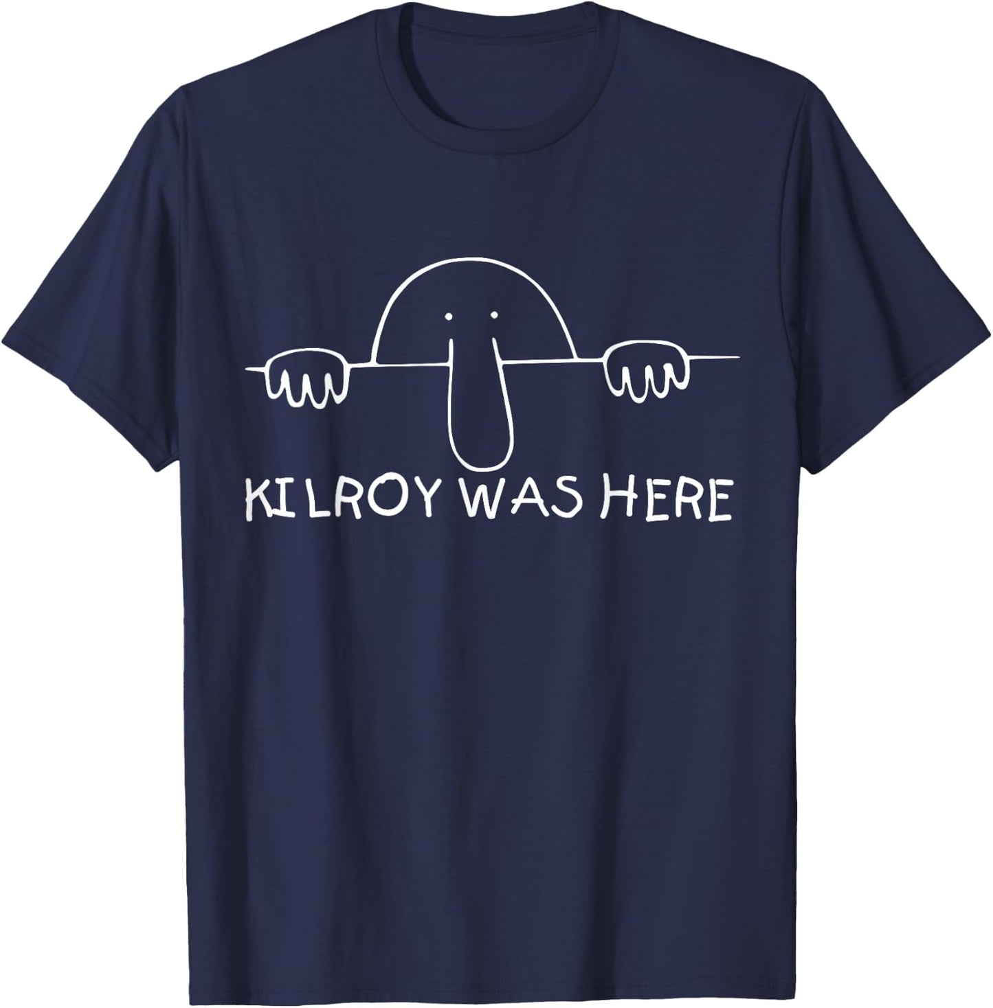 Kilroy was Here shirt - perfect Veteran WWII Vintage Gift T-Shirt - T-Shirt | Navy