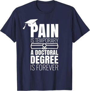 PhD Graduation Gift Funny Doctorate Pain is Temporary T-Shirt - T-Shirt | Navy