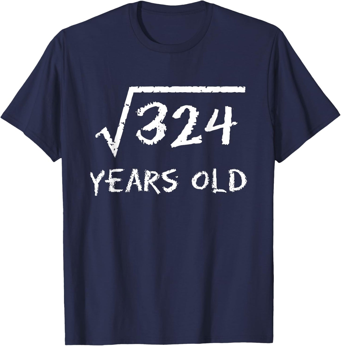 Square Root of 324 18th Birthday 18 Years Old Math Funny T-Shirt - T-Shirt | Navy
