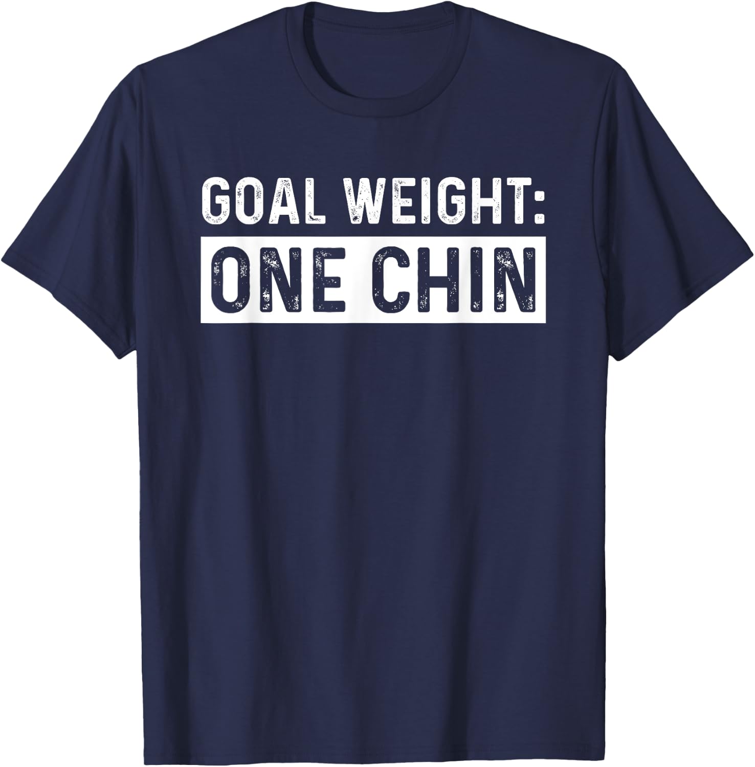 Goal Weight One Chin T-Shirt - T-Shirt | Navy