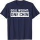 Goal Weight One Chin T-Shirt - T-Shirt | Navy