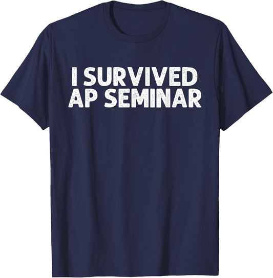 I Survived AP Seminar Funny AP Examination Student T-Shirt - T-Shirt | Navy