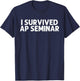 I Survived AP Seminar Funny AP Examination Student T-Shirt - T-Shirt | Navy