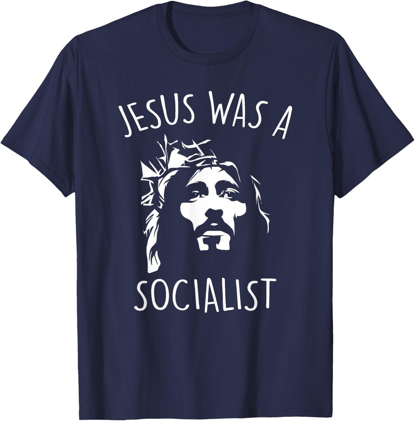 Jesus Was a Socialist Funny Liberal Socialism Christ T-Shirt - T-Shirt | Navy