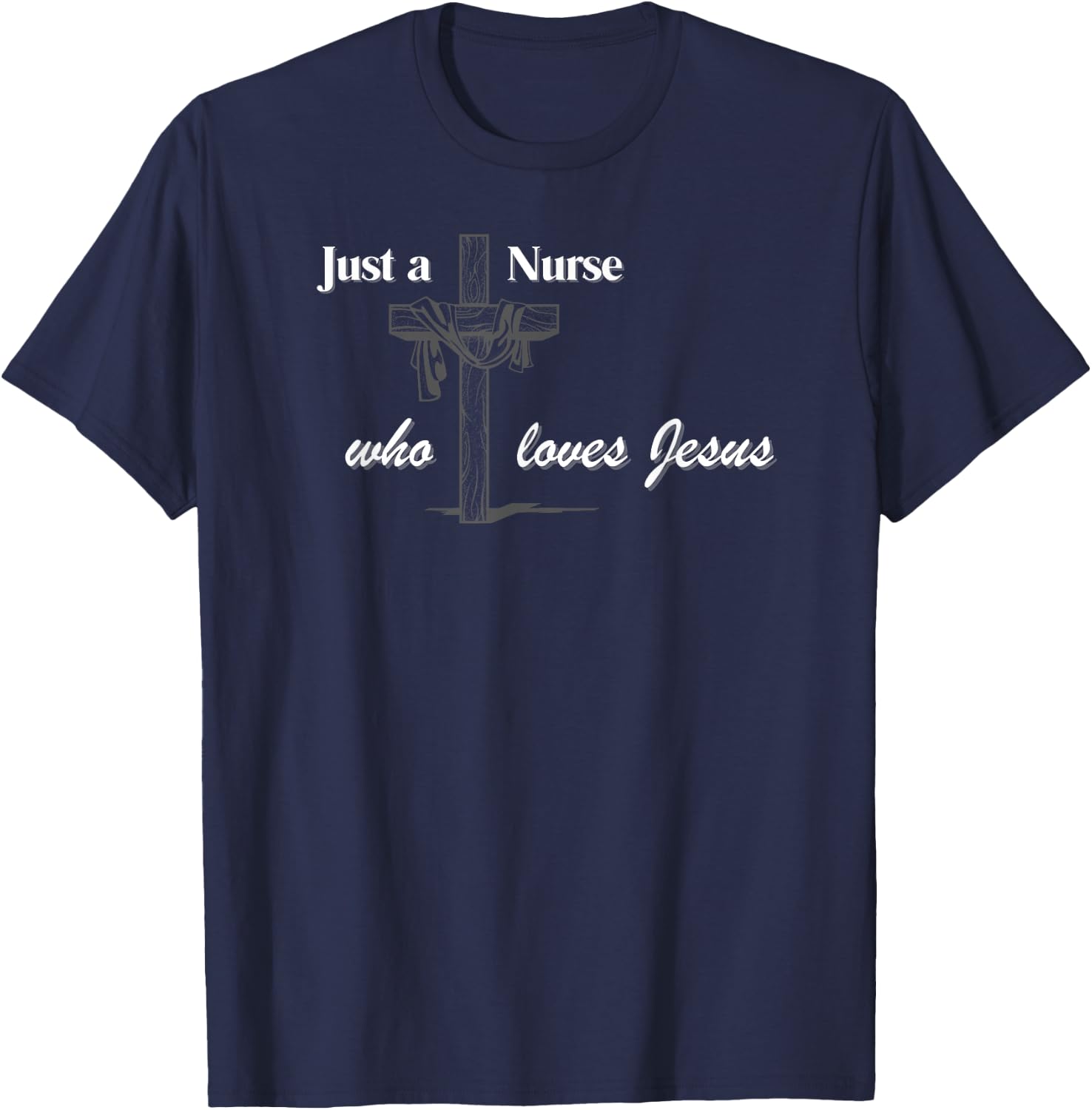 Just a Nurse who loves Jesus T-Shirt - T-Shirt | Navy