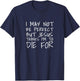 This I May Not Be Perfect But Jesus Thinks Im To Die T shirt T-Shirt - T-Shirt | Navy