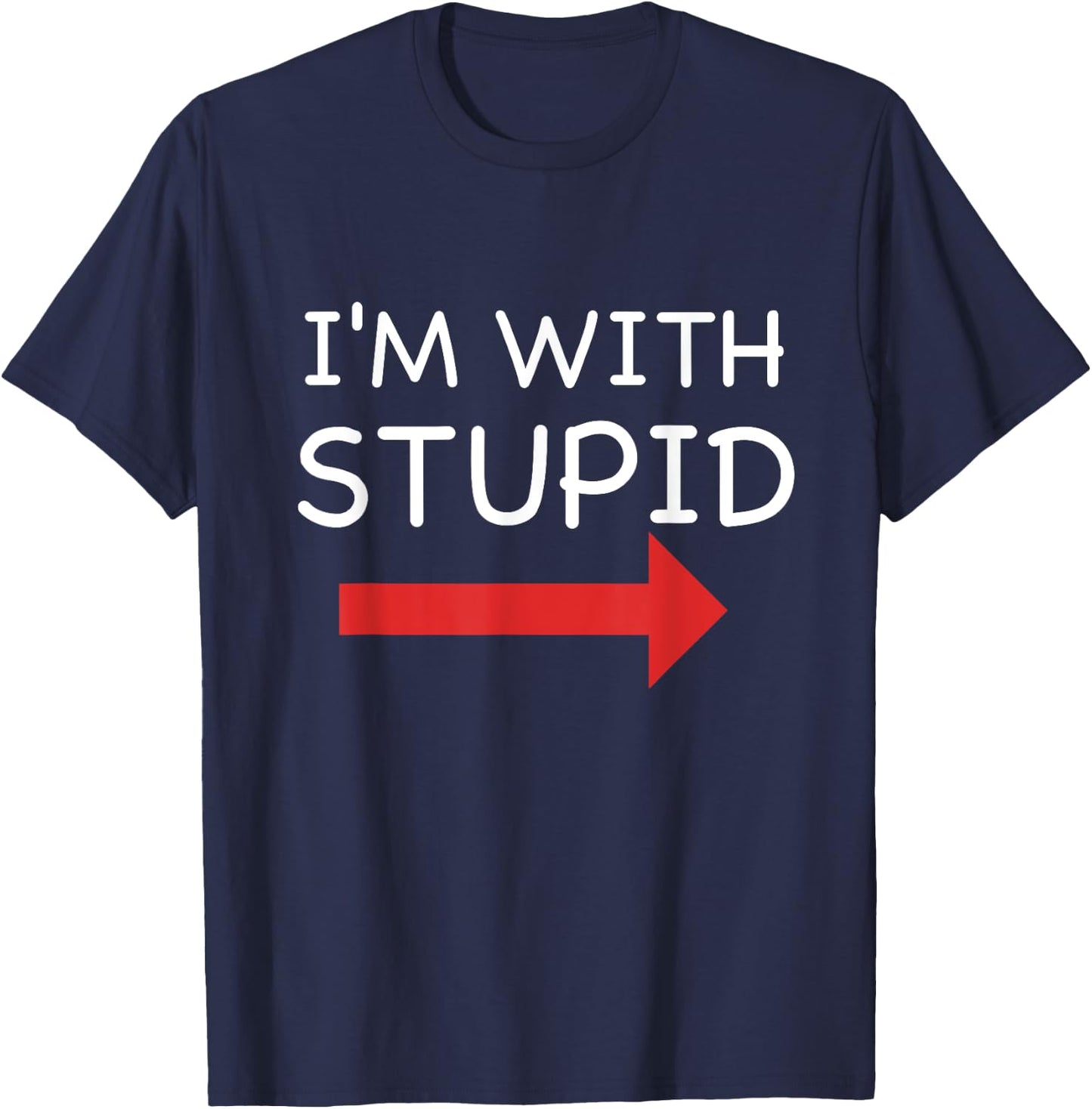 I'm With Stupid Funny T Shirt T-Shirt - T-Shirt | Navy