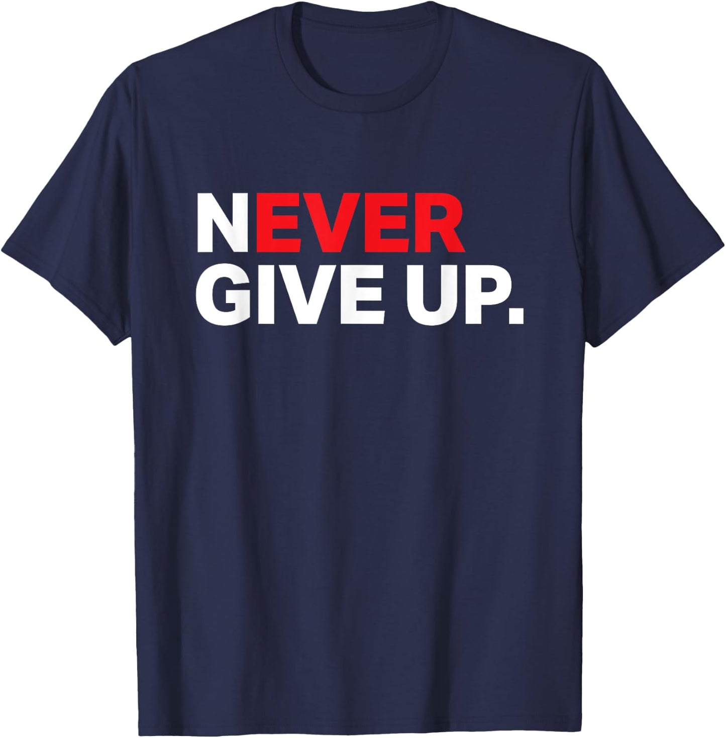 Never ever give up motivational shirt 2XL Slate T-Shirt - T-Shirt | Navy