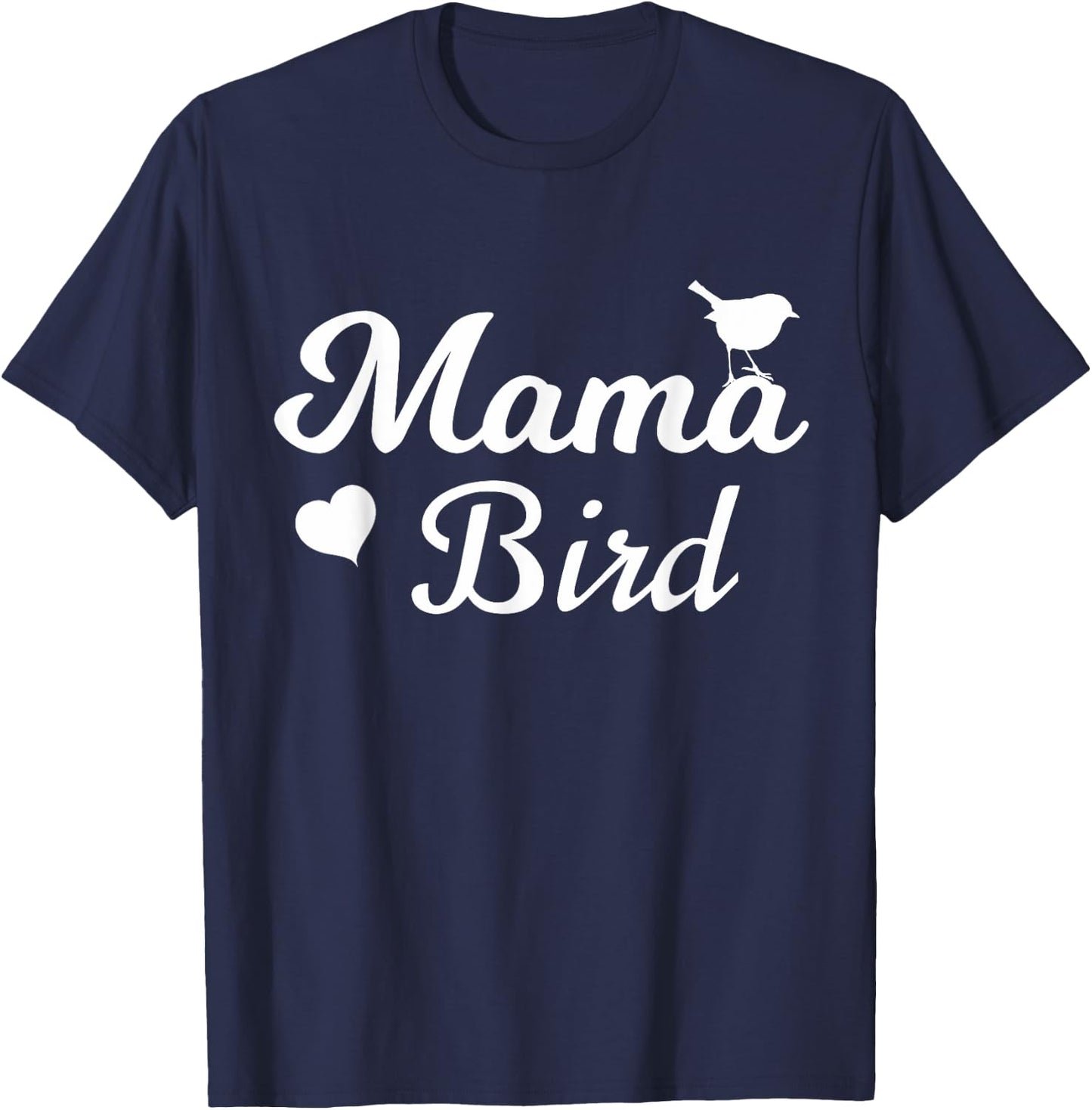 Mama Bird - Mothers Day Gift T-Shirt - T-Shirt | Navy