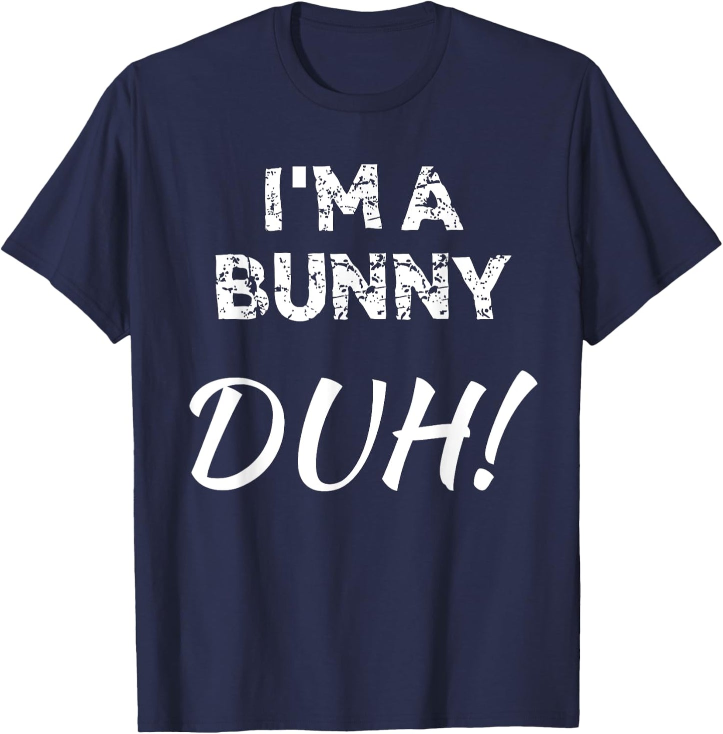 "I'm A Bunny Duh!" Funny Bunny Halloween T-Shirt - T-Shirt | Navy