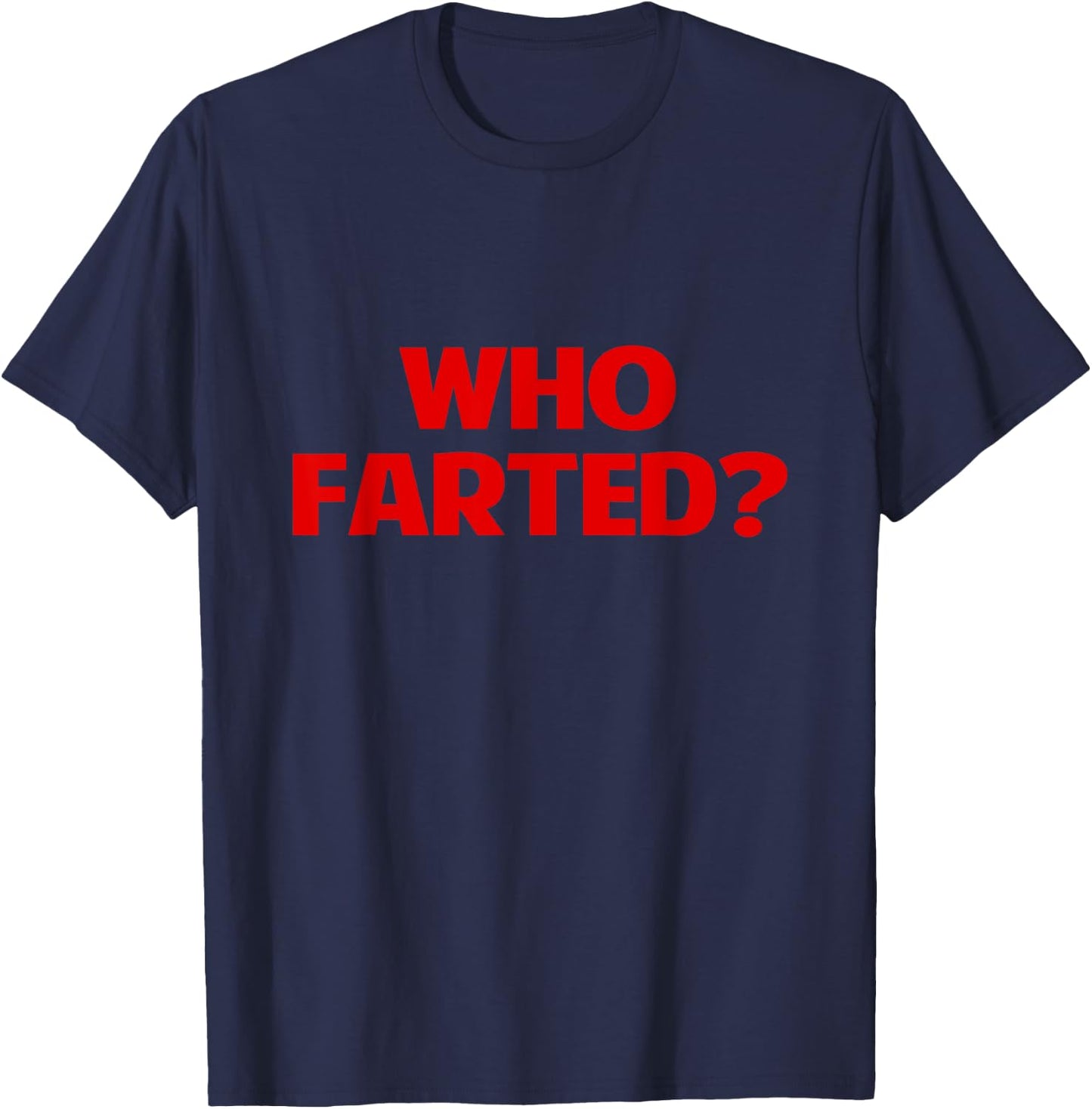 Who Farted Funny Gag Novelty T-Shirt - T-Shirt | Navy