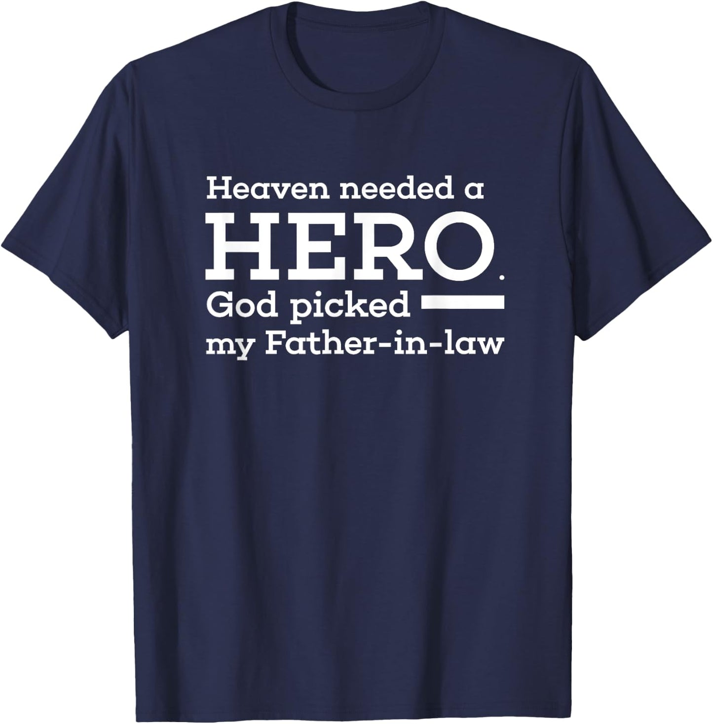 Father-in-law Memorial T shirt - Heaven needed a HERO T-Shirt - T-Shirt | Navy