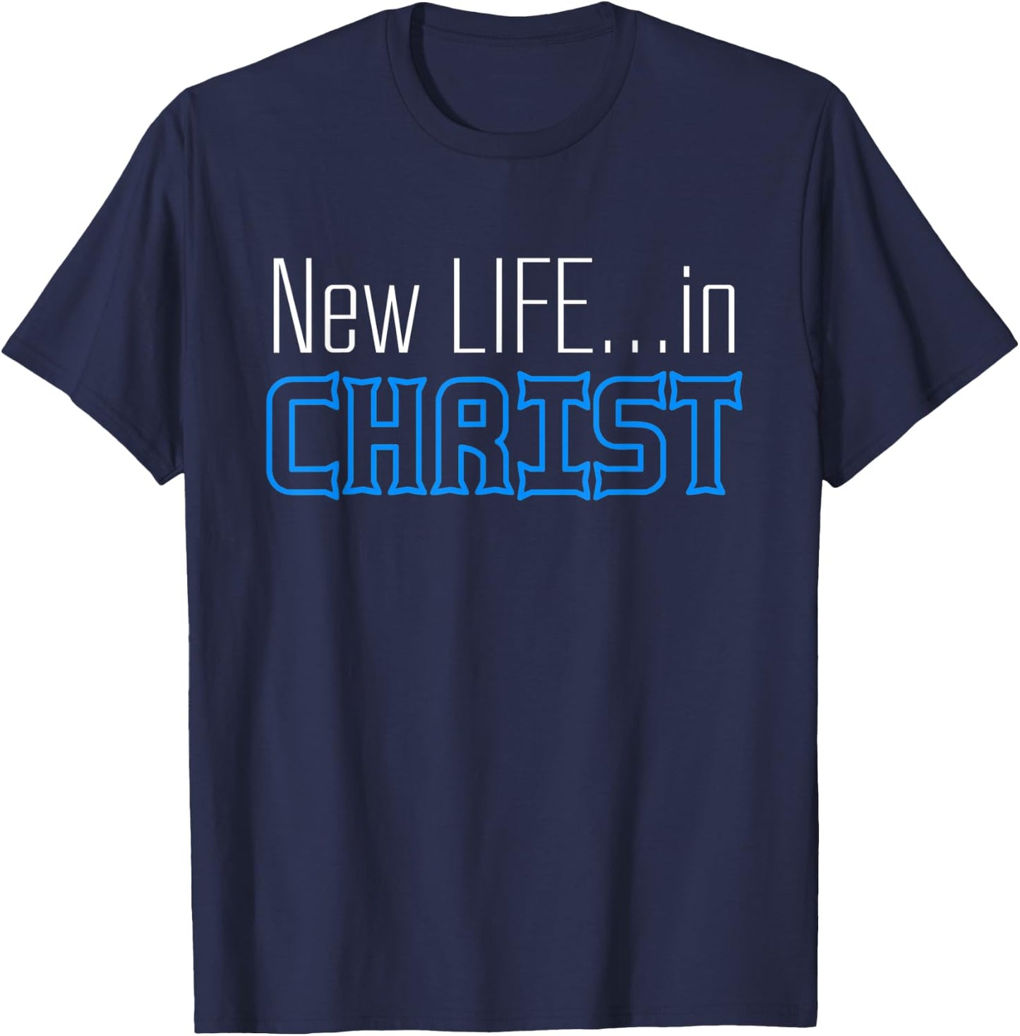 New Life In Christ Custom Designed T-Shirt - T-Shirt | Navy