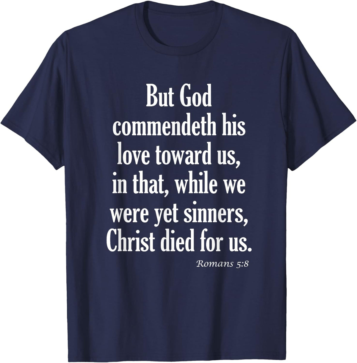 While We Were Yet Sinners, Christ Died For Us Romans 5:8 KJV Bible Verse T-Shirt - T-Shirt | Navy