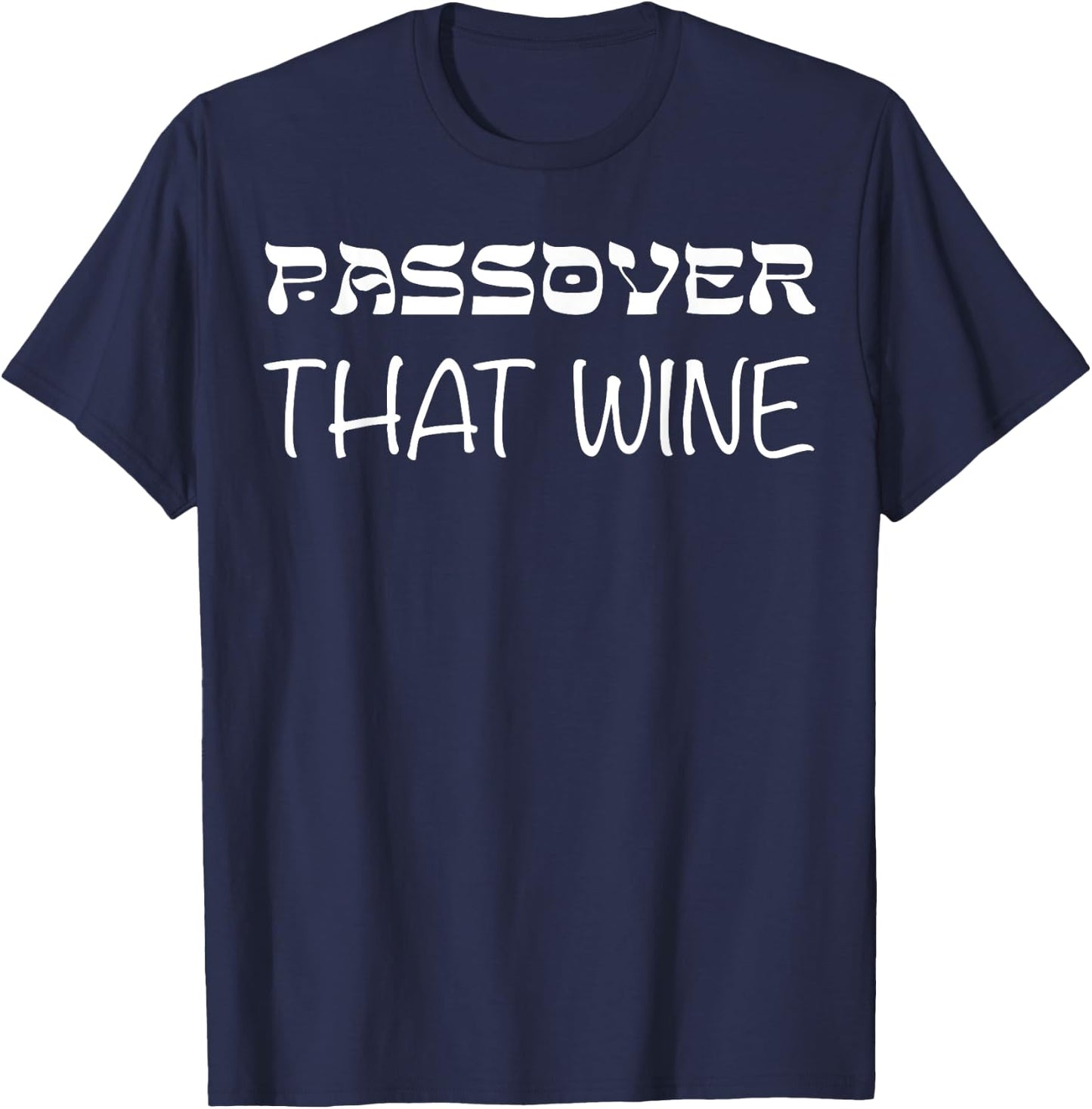 Happy Passover That Wine Cute Jewish T-Shirt - T-Shirt | Navy