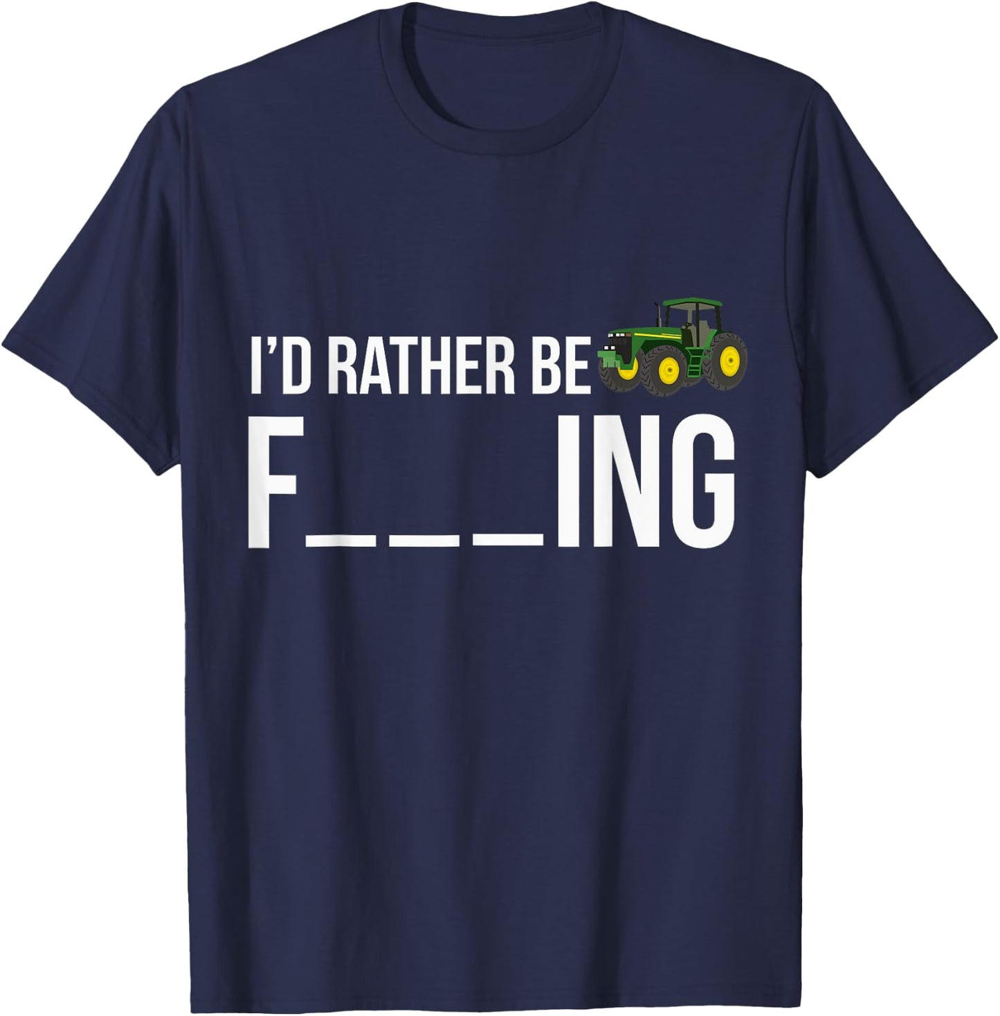 I'd Rather Be Farming Funny Farmer Gift Shirt T-Shirt - T-Shirt | Navy