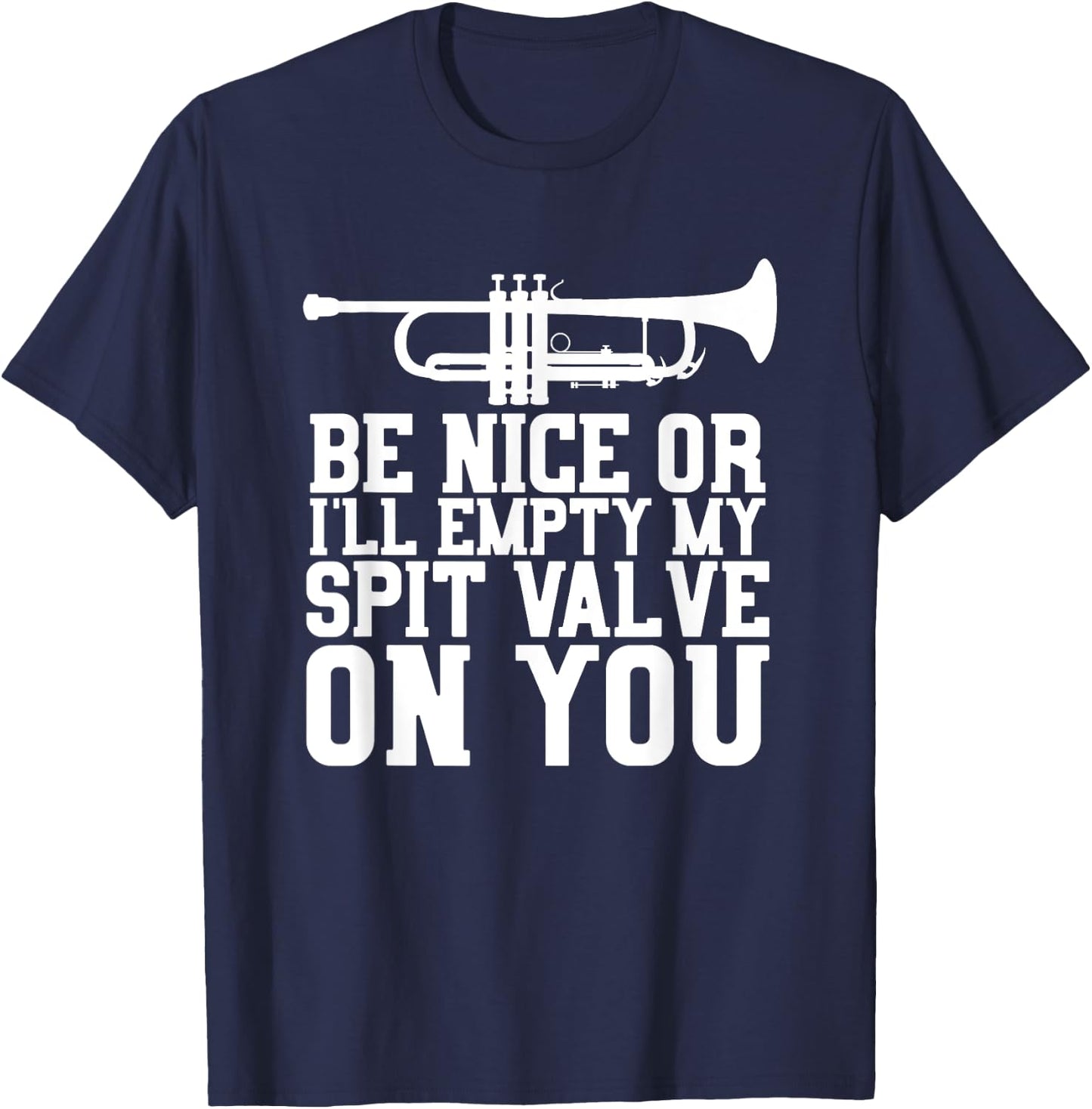 Empty Spit Valve - Trumpet Shirt for Trumpet Player T-Shirt - T-Shirt | Navy