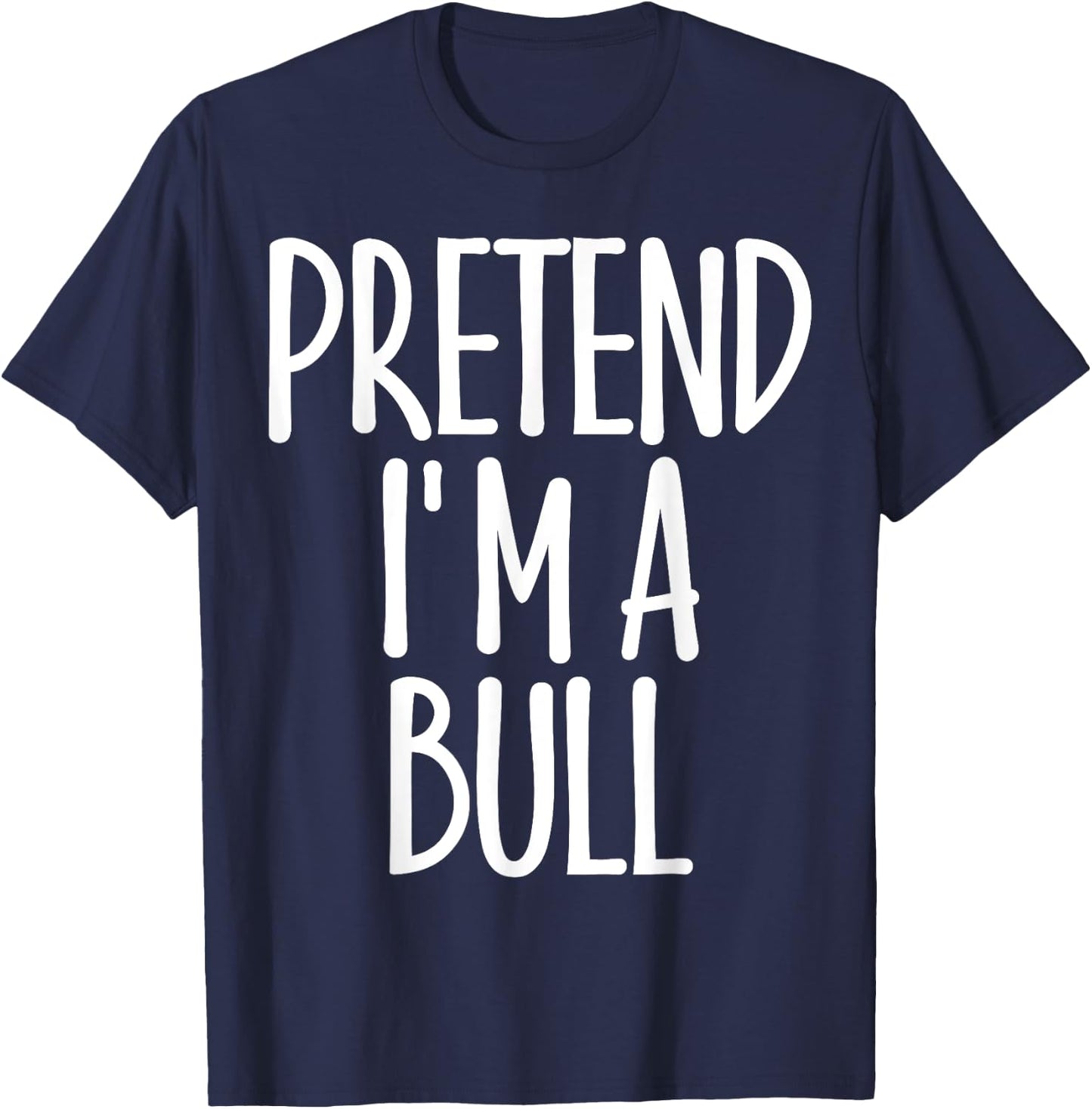 Fun Easy Pretend I'm Bull Costume Gift Joke Halloween Farmer T-Shirt - T-Shirt | Navy