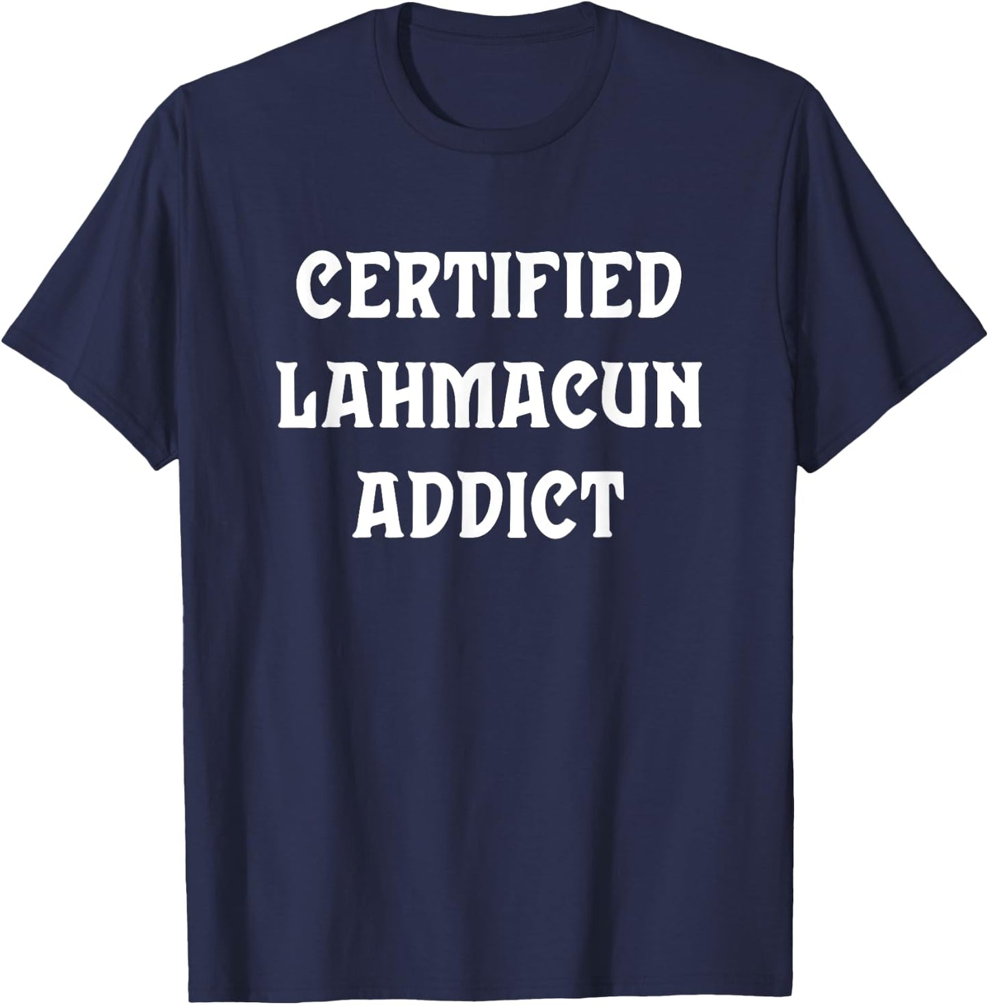 Certified Lahmacun Addict, Funny Lahmacun Christmas T-Shirt - T-Shirt | Navy