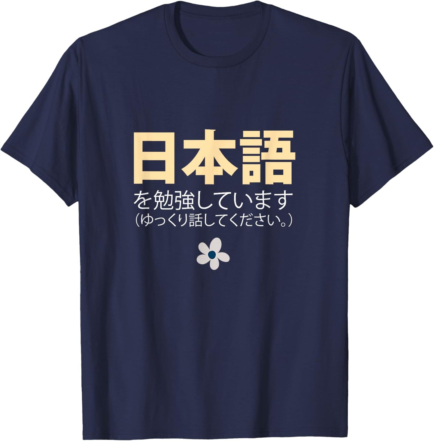 I'm Studying Japanese Please Speak Slowly Nihongo Shirt T-Shirt - T-Shirt | Navy