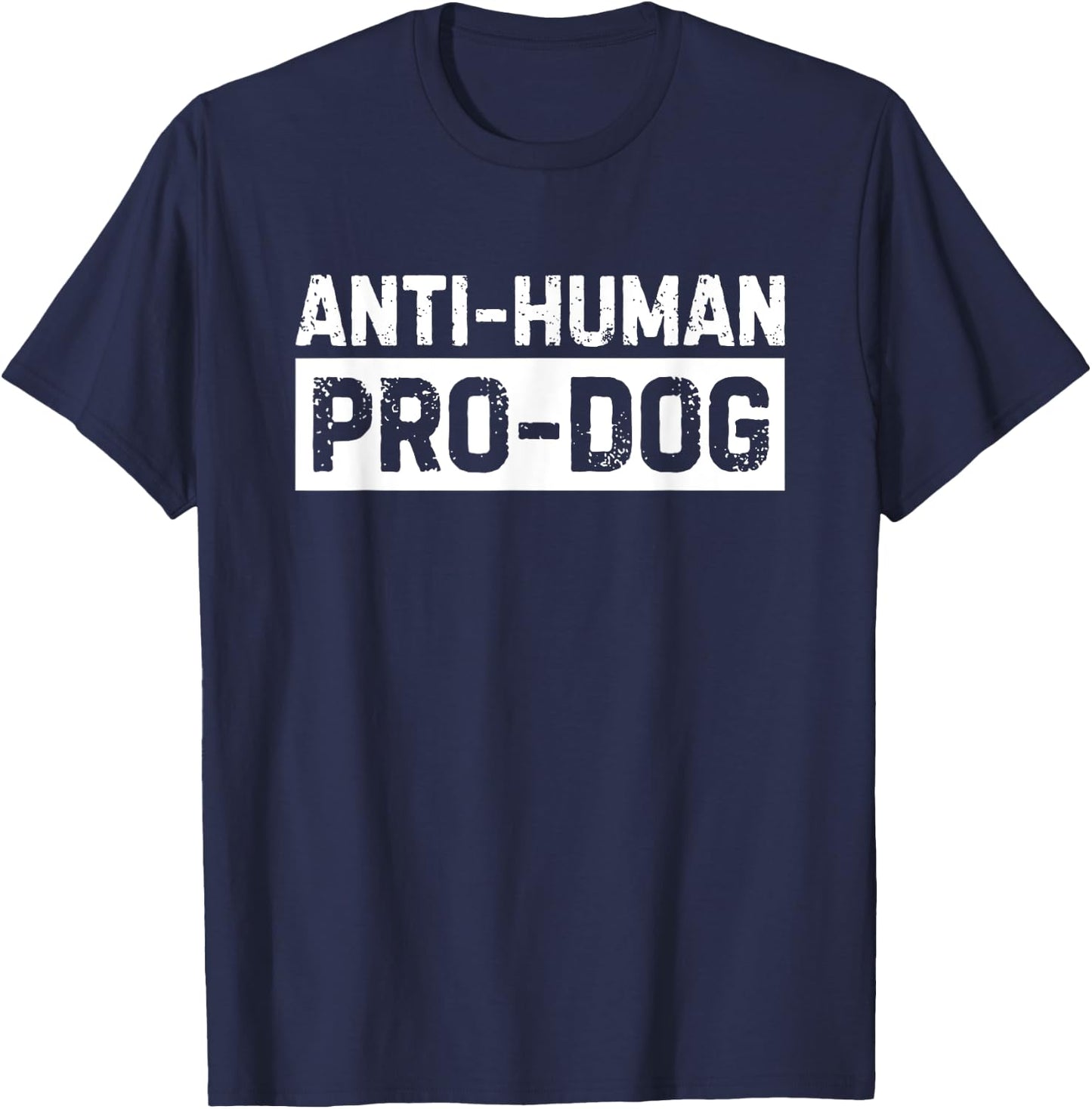 Anti Human Pro Dog T-Shirt - T-Shirt | Navy
