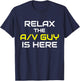 Relax The A/V Guy Is Here Audio Video Guy Shirt T-Shirt - T-Shirt | Navy