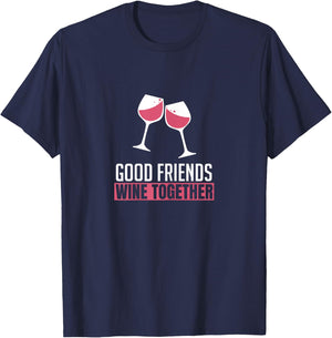 Good Friends Wine Together Wine Tasting Drinking Gift T-Shirt - T-Shirt | Navy