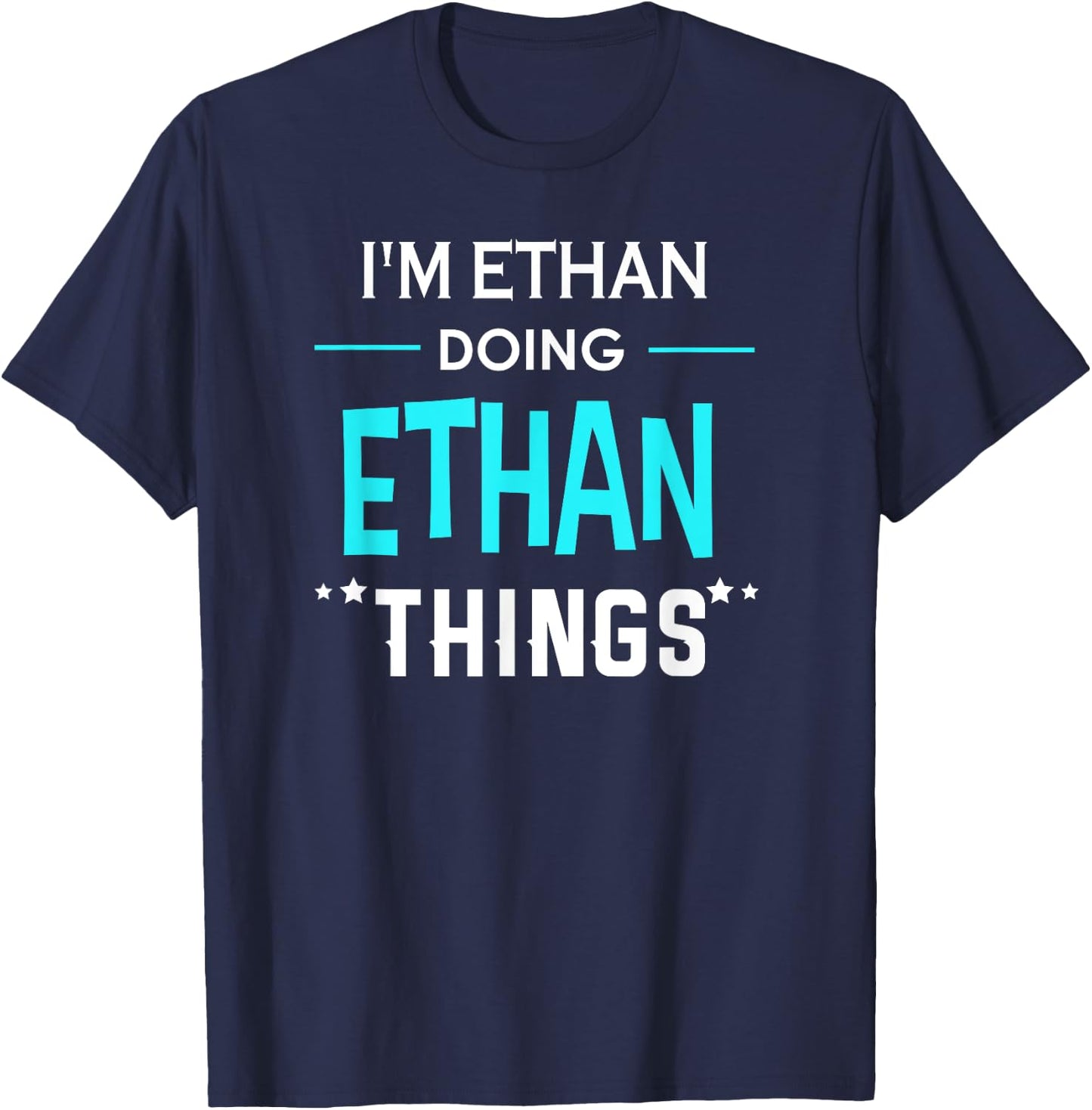 I'm Ethan Doing Ethan Things Funny First Name T-Shirt - T-Shirt | Navy