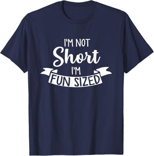 I'm Not Short I'm Fun Sized - Funny Short People Gifts T-Shirt - T-Shirt | Navy
