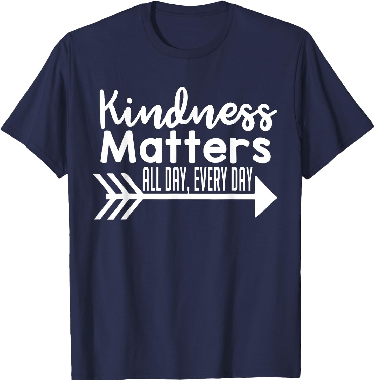 Kindness Matters All Day Every Day Shirt - Kindness Shirt T-Shirt - T-Shirt | Navy