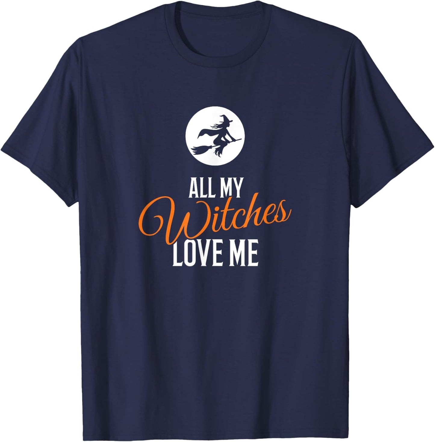 All My Witches Love Me Funny Halloween T-Shirt - T-Shirt | Navy