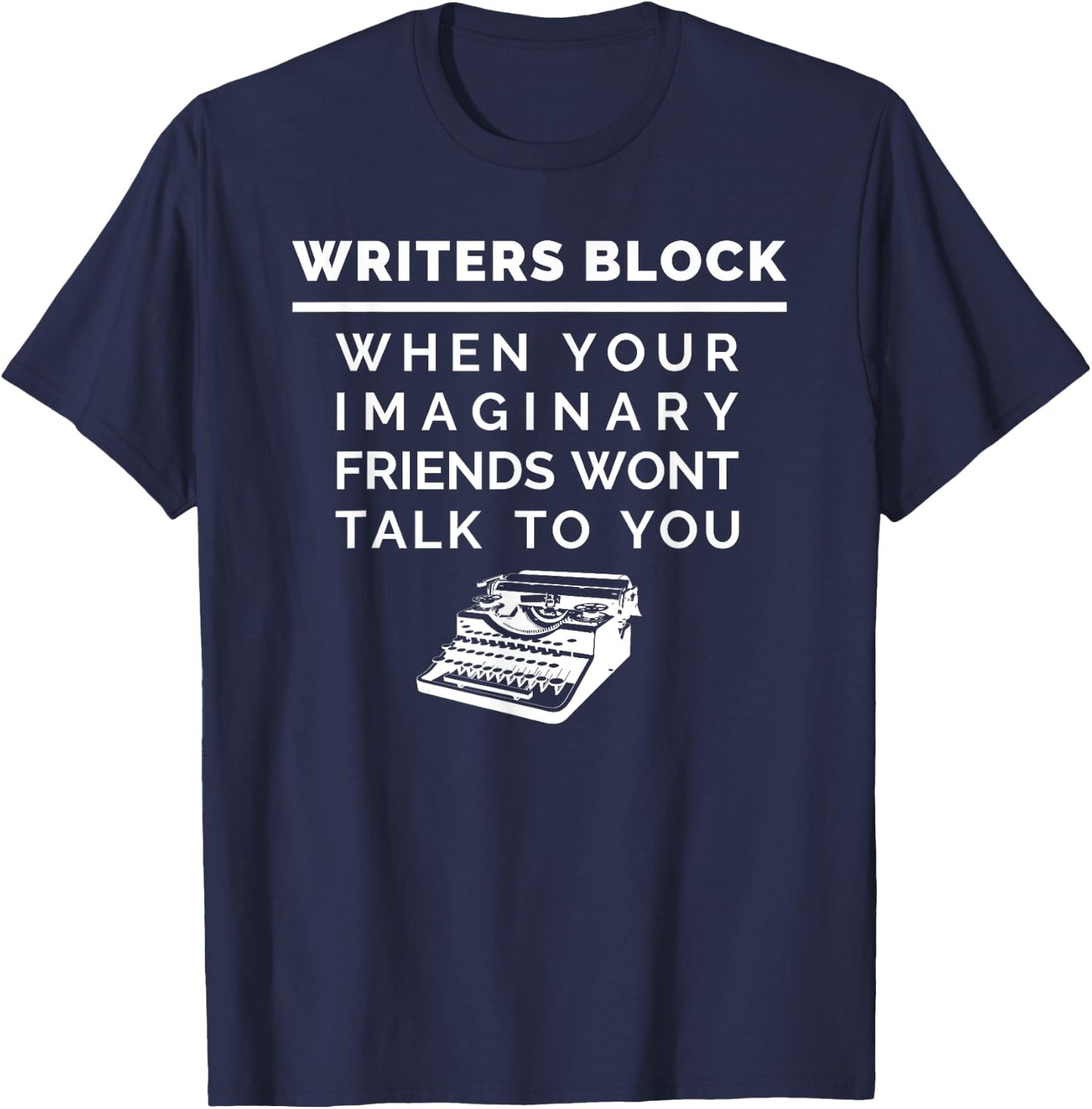 Writer Block Author , Funny Writing For Novelist T-Shirt - T-Shirt | Navy