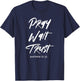 Pray Wait Trust | Matthew 21:22 Christian T-Shirt - T-Shirt | Navy