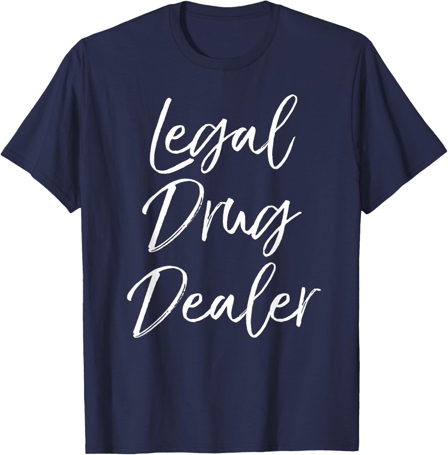 Legal Drug Dealer Shirt Cute Funny Pharmacist Shirt Women T-Shirt - T-Shirt | Navy