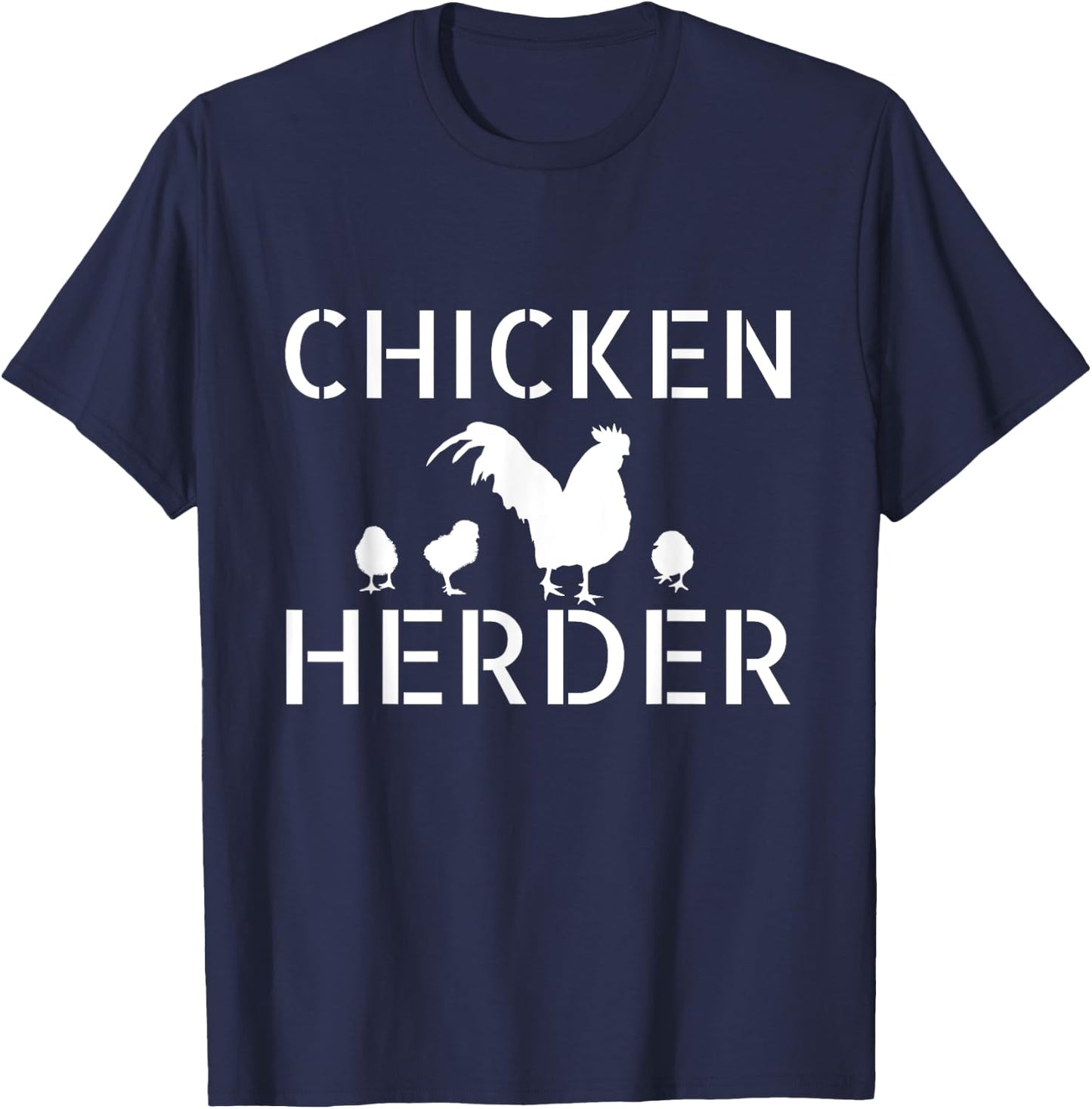 Funny Chicken Farmer Gift - Chicken Herder T-Shirt - T-Shirt | Navy