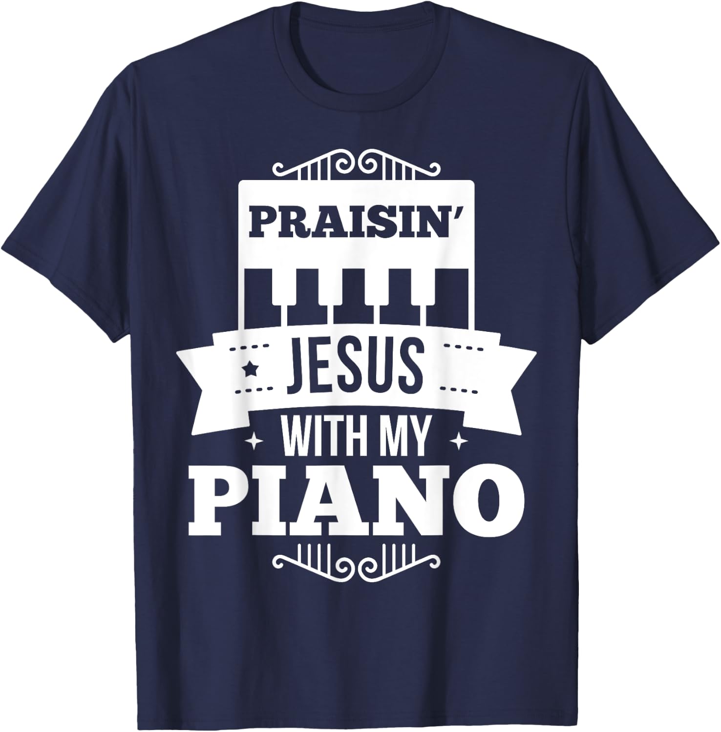 Christian Piano Player Praising Jesus, Pianist Worship Gift T-Shirt - T-Shirt | Navy