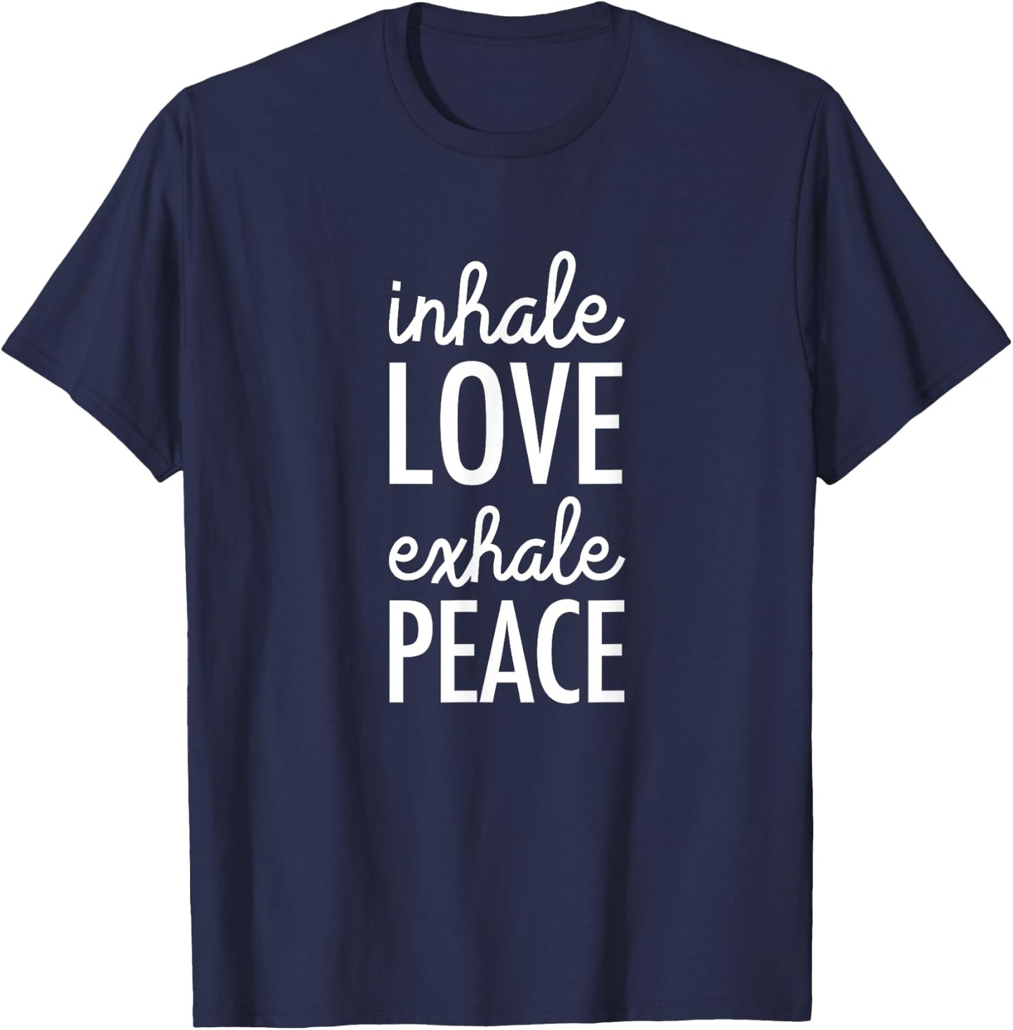 Inhale Love Exhale Peace: Mindfulness T-Shirt - T-Shirt | Navy