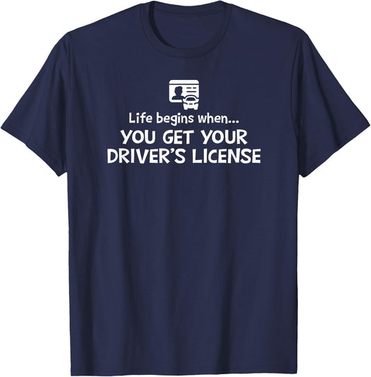 Life Begins When You Get Your Driver's License Male T-Shirt - T-Shirt | Navy