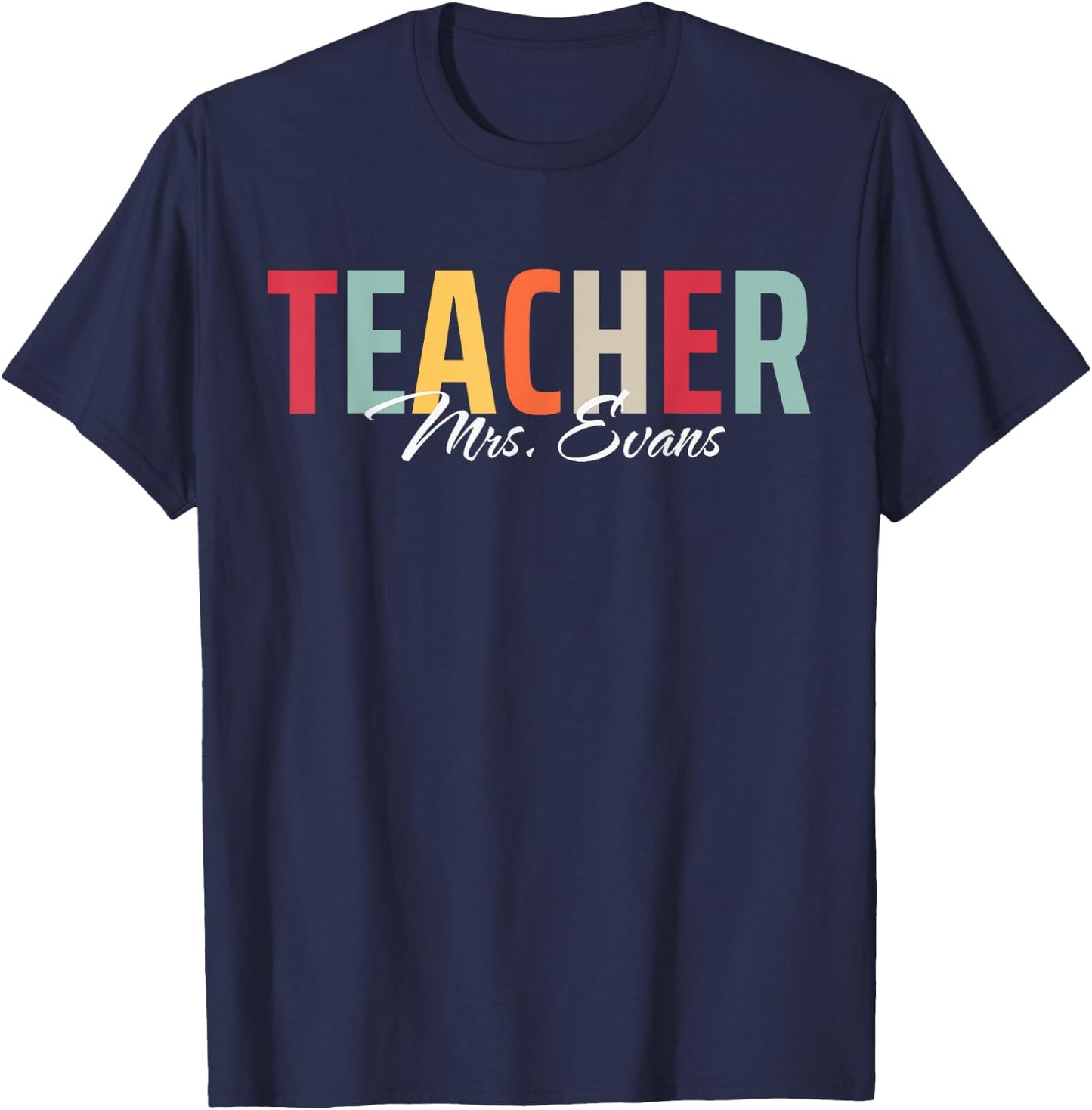 Mrs. Evans Teacher Life Custom Name For Grade Teachers T-Shirt - T-Shirt | Navy