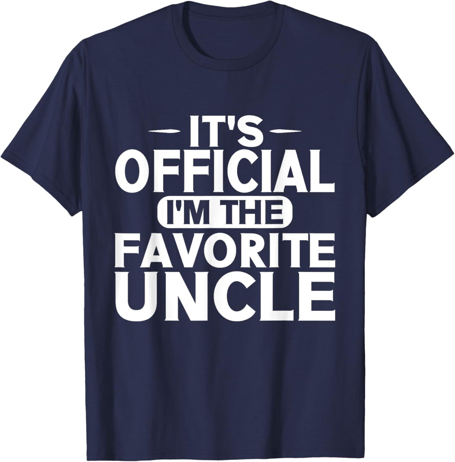 Its official im the favorite Uncle T-Shirt - T-Shirt | Navy