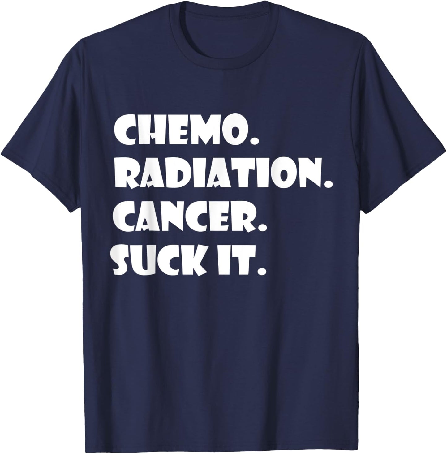 Cancer Survivor Chemo Radiation cancer suck it T-Shirt - T-Shirt | Navy