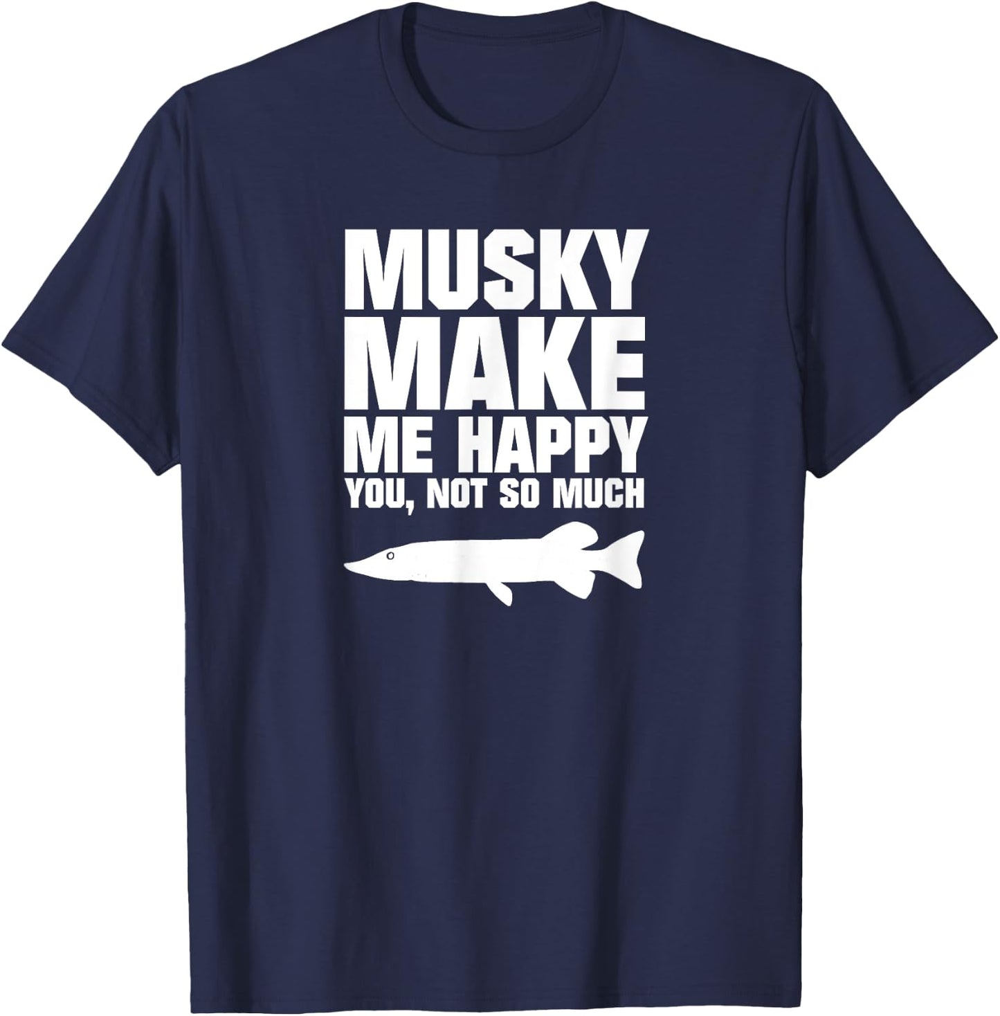 Muskie Fishing Shirt - Musky Make Me Happy T-Shirt - T-Shirt | Navy