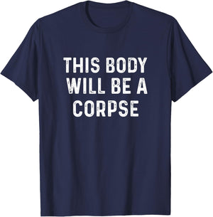 This Body Will Be A Corpse Buddhism Shirt special day gift T-Shirt - T-Shirt | Navy