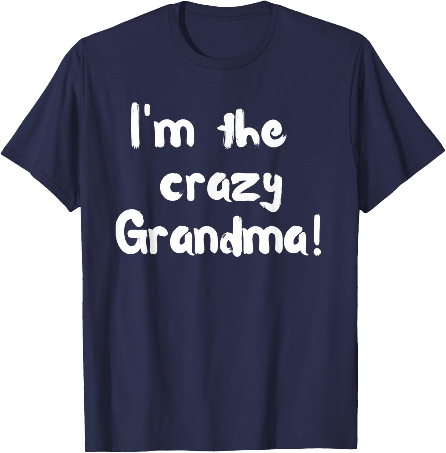 I'm the crazy Grandma! , funny and trendy shirt T-Shirt - T-Shirt | Navy
