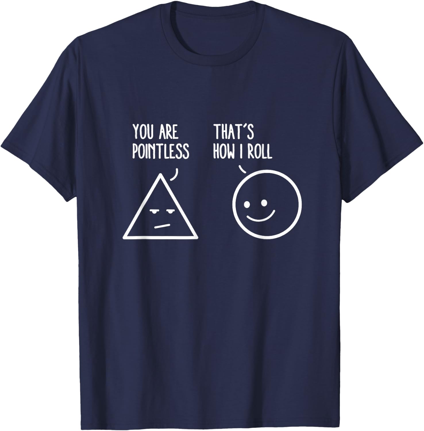 You Are Pointless That Is How I Roll Math Funny Pun T-Shirt - T-Shirt | Navy